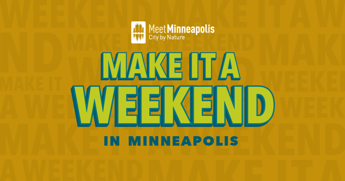 Make it a Weekend | Meet Minneapolis